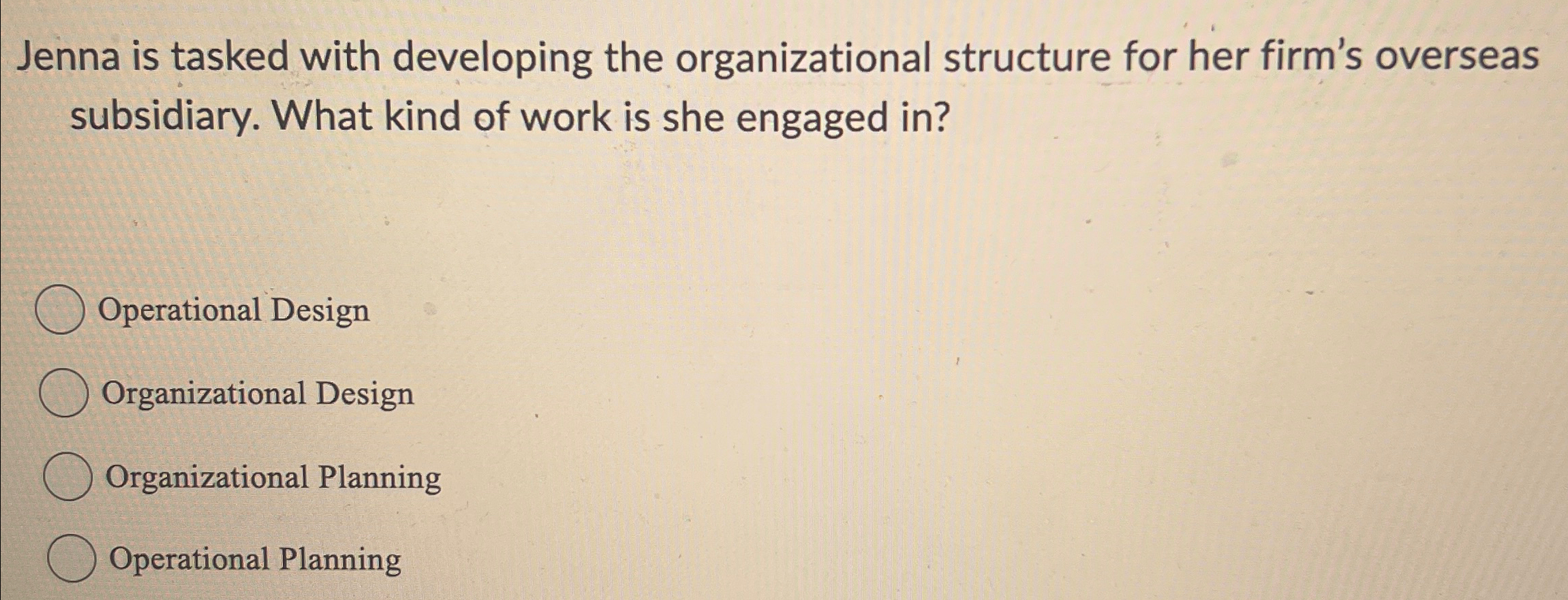  Jenna is tasked with developing the organizational structure for her firm's