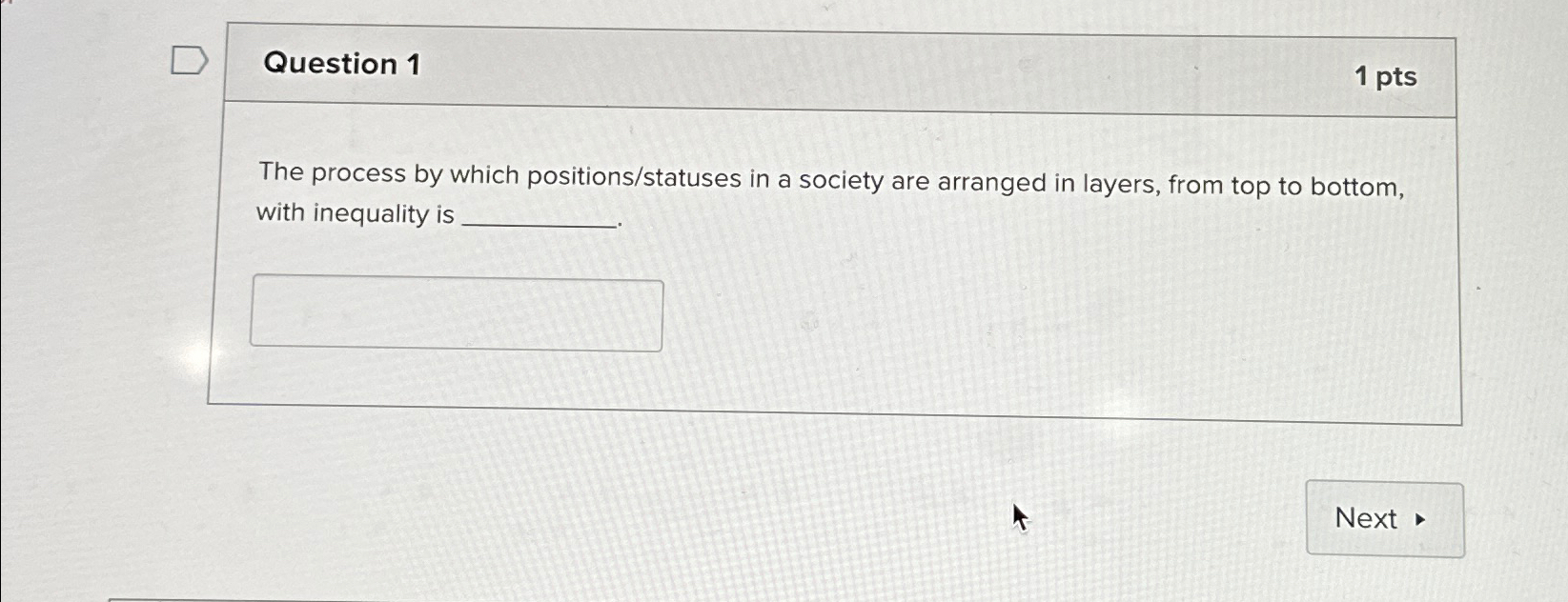  Question 1 1 pts The process by which positions/statuses in a