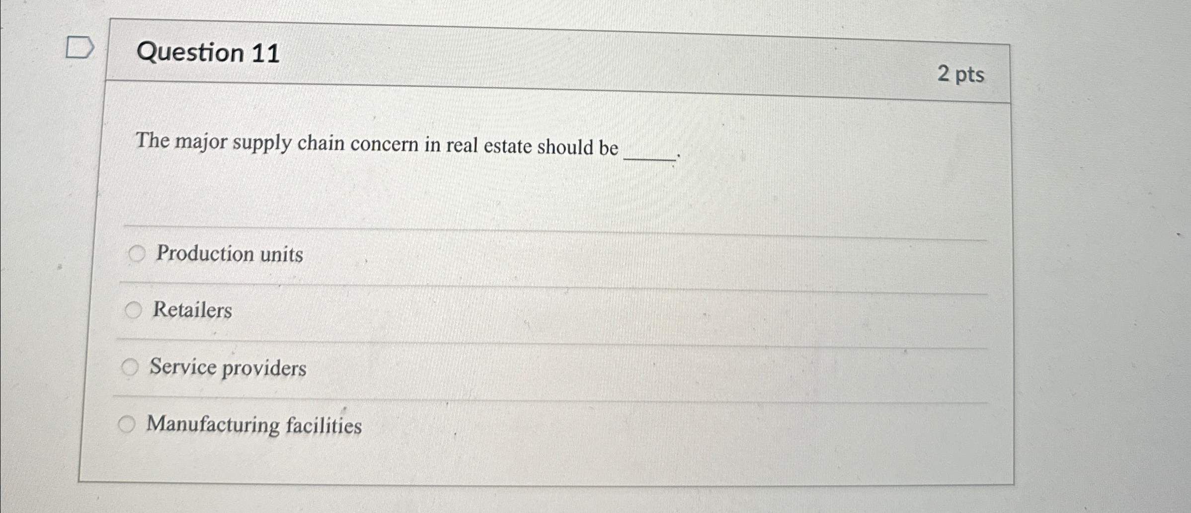  Question 11 2 pts The major supply chain concern in real