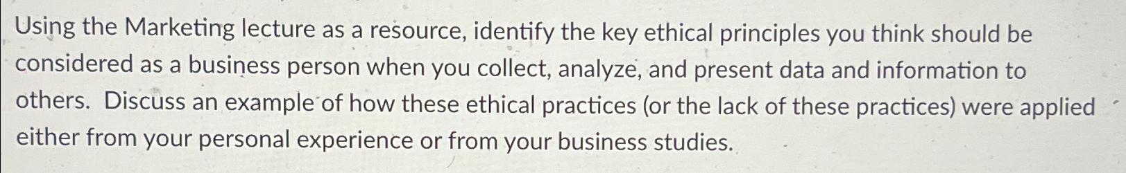  Using the Marketing lecture as a resource, identify the key ethical