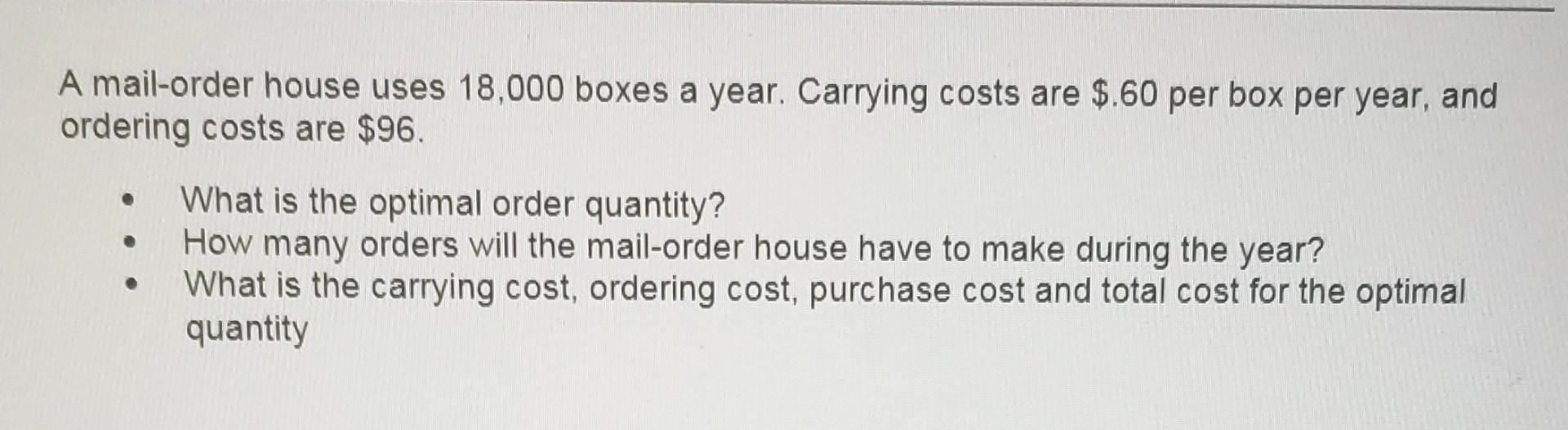 I need a step by step answer clearly A mail-order house