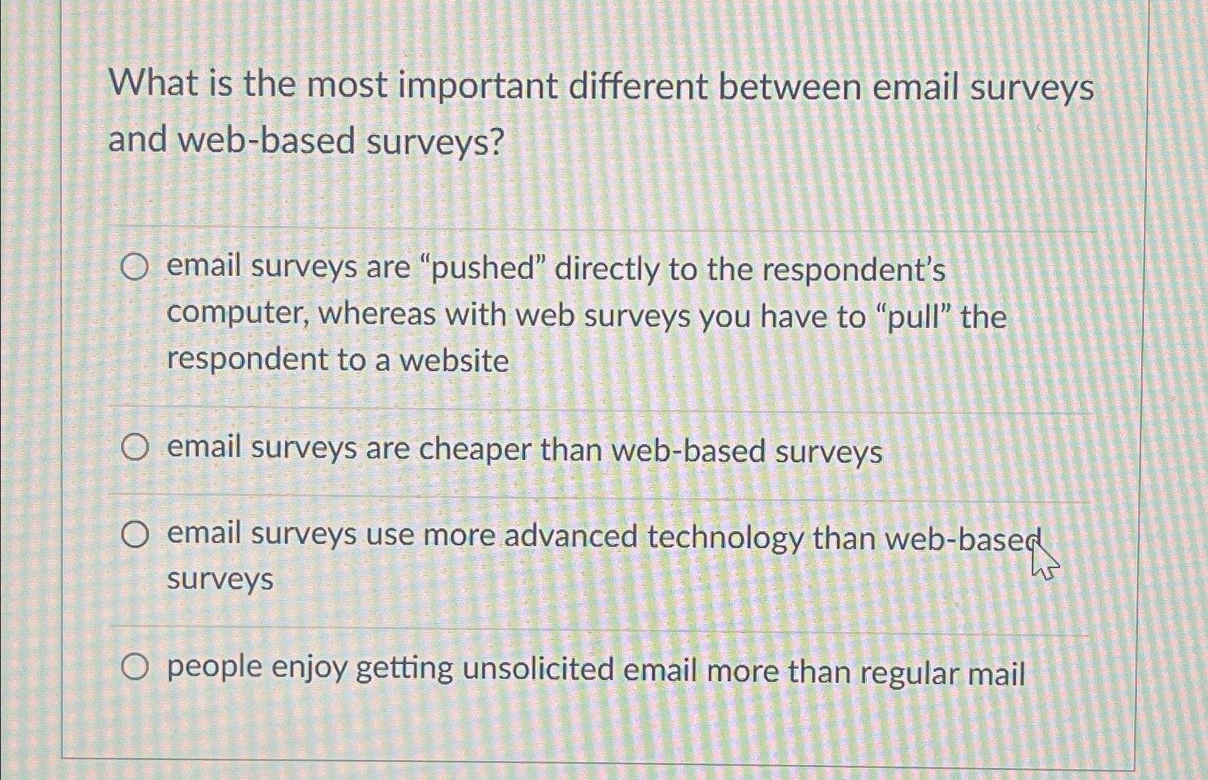  What is the most important different between email surveys and web-based