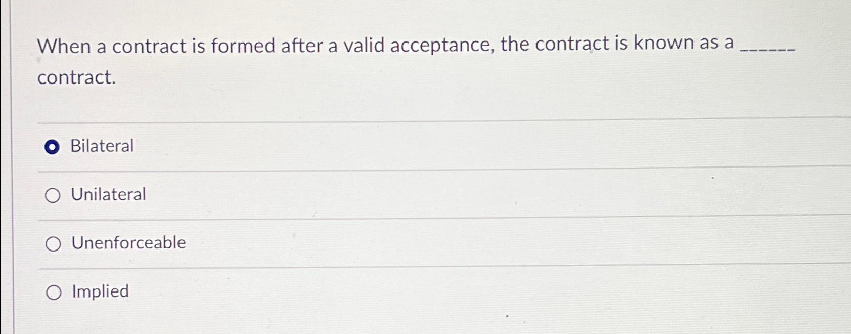  When a contract is formed after a valid acceptance, the contract