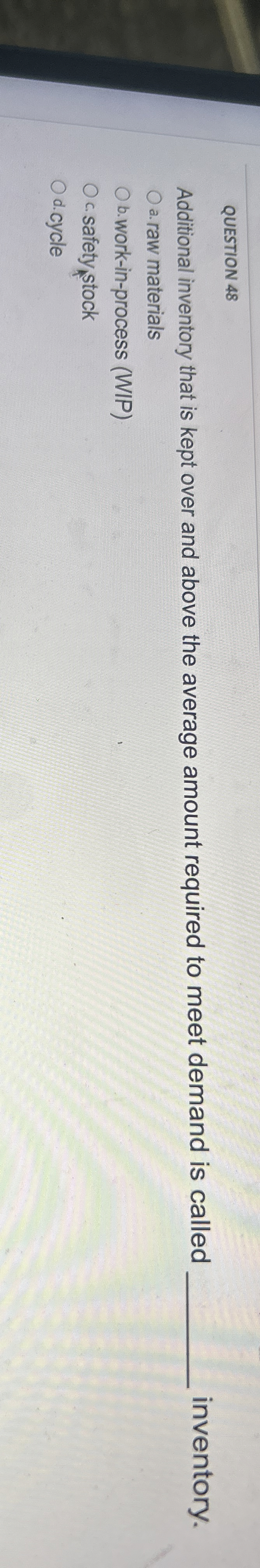  QUESTION 48 Additional inventory that is kept over and above the