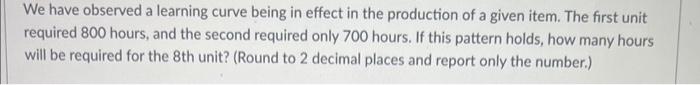 we have observed a learning curve being in effect We have observed