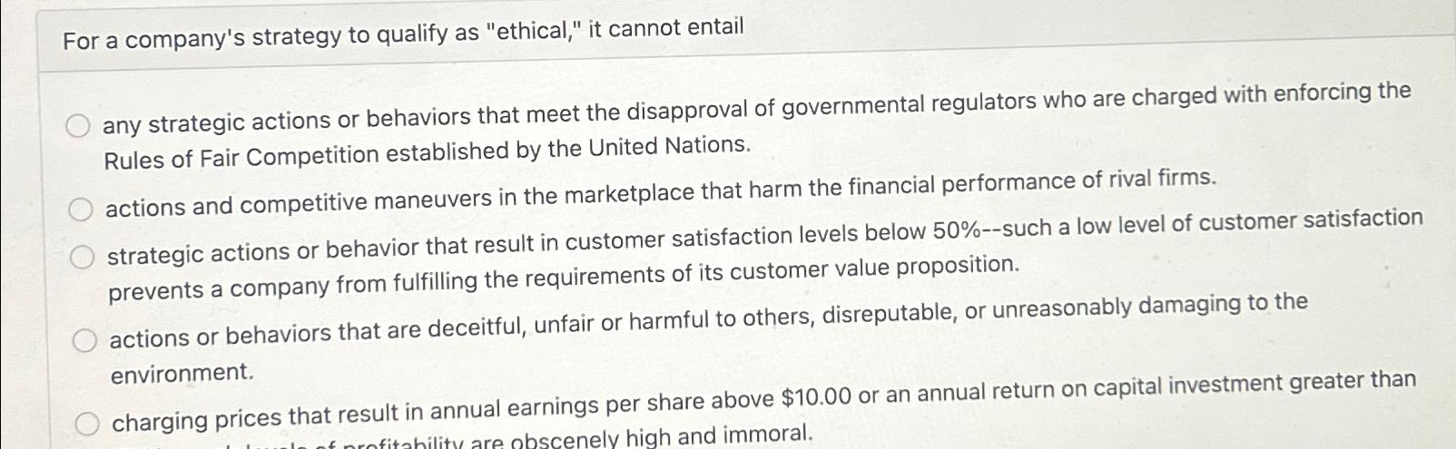  For a company's strategy to qualify as "ethical," it cannot entail