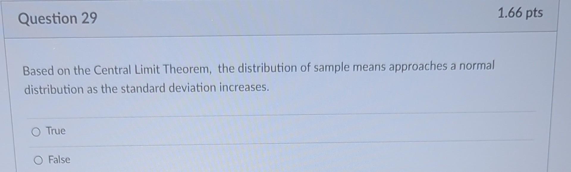 a "flat distribution". True False Question 27 The Pareto principle is used