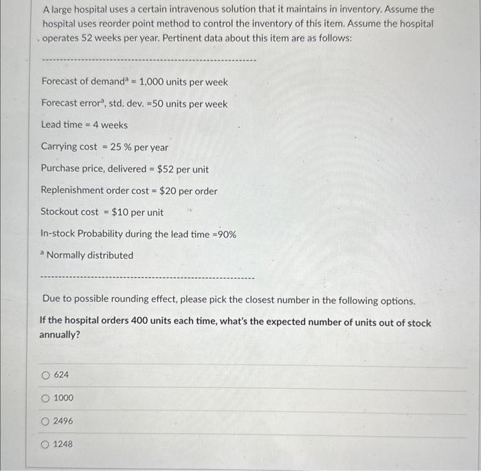  A large hospital uses a certain intravenous solution that it maintains