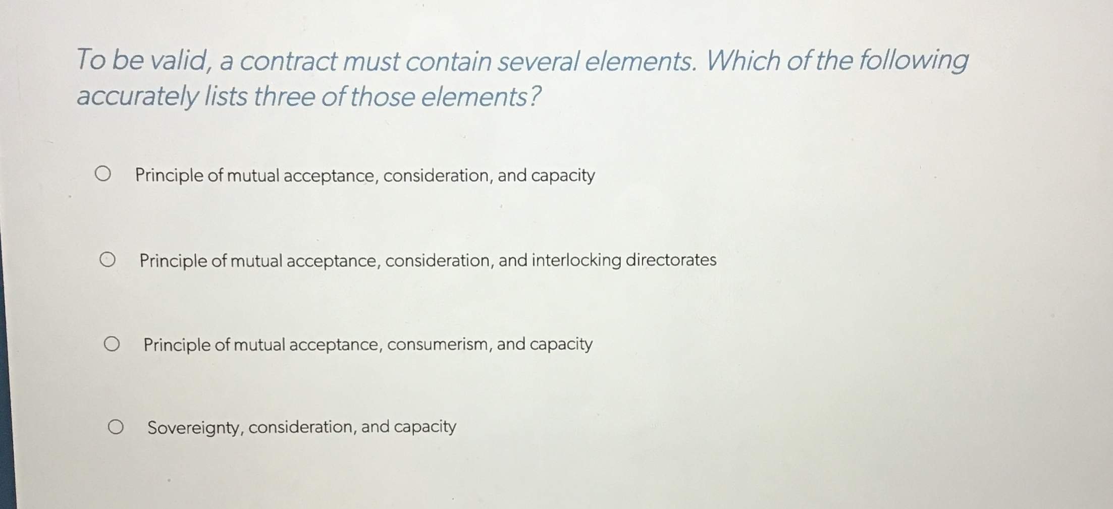  To be valid, a contract must contain several elements. Which of