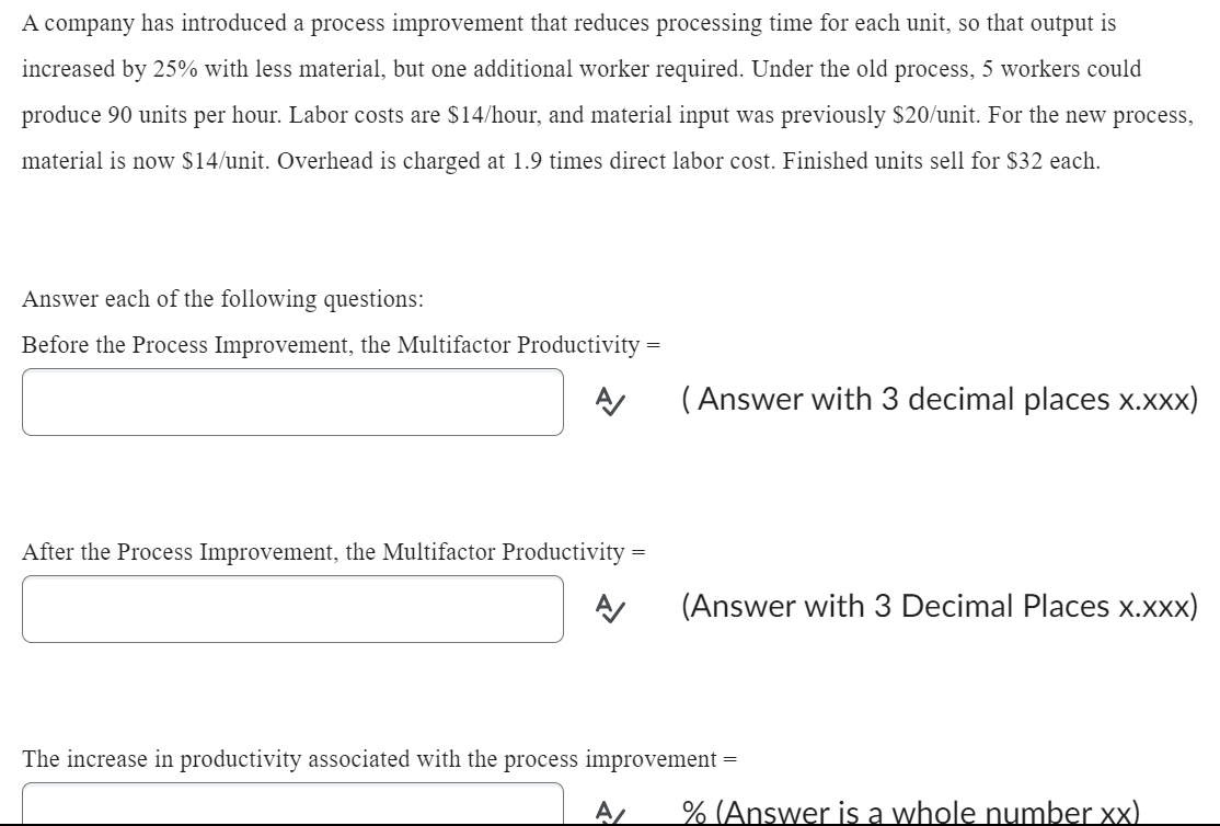  A company has introduced a process improvement that reduces processing time