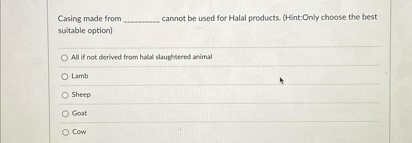  Casing made from cannot be used for Halal products. (Hint:Only choose