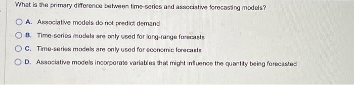  What is the primary difference between time-series and associative forecasting models?