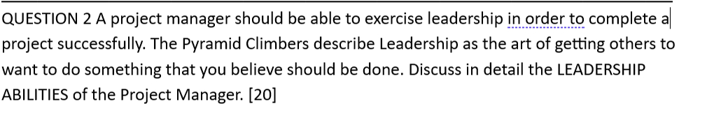  QUESTION 2 A project manager should be able to exercise leadership