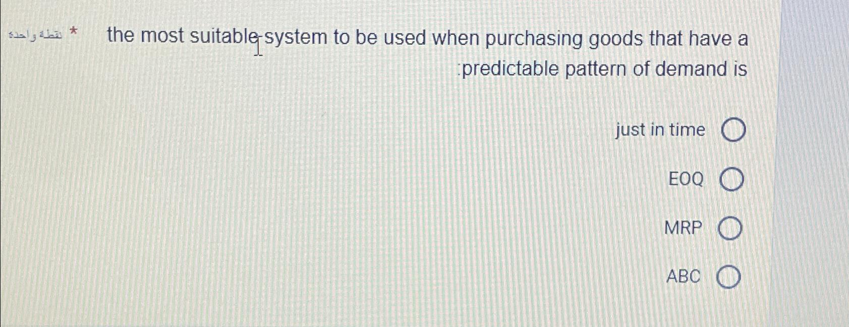  predictable pattern of demand is just in time EOQ MRP ABC