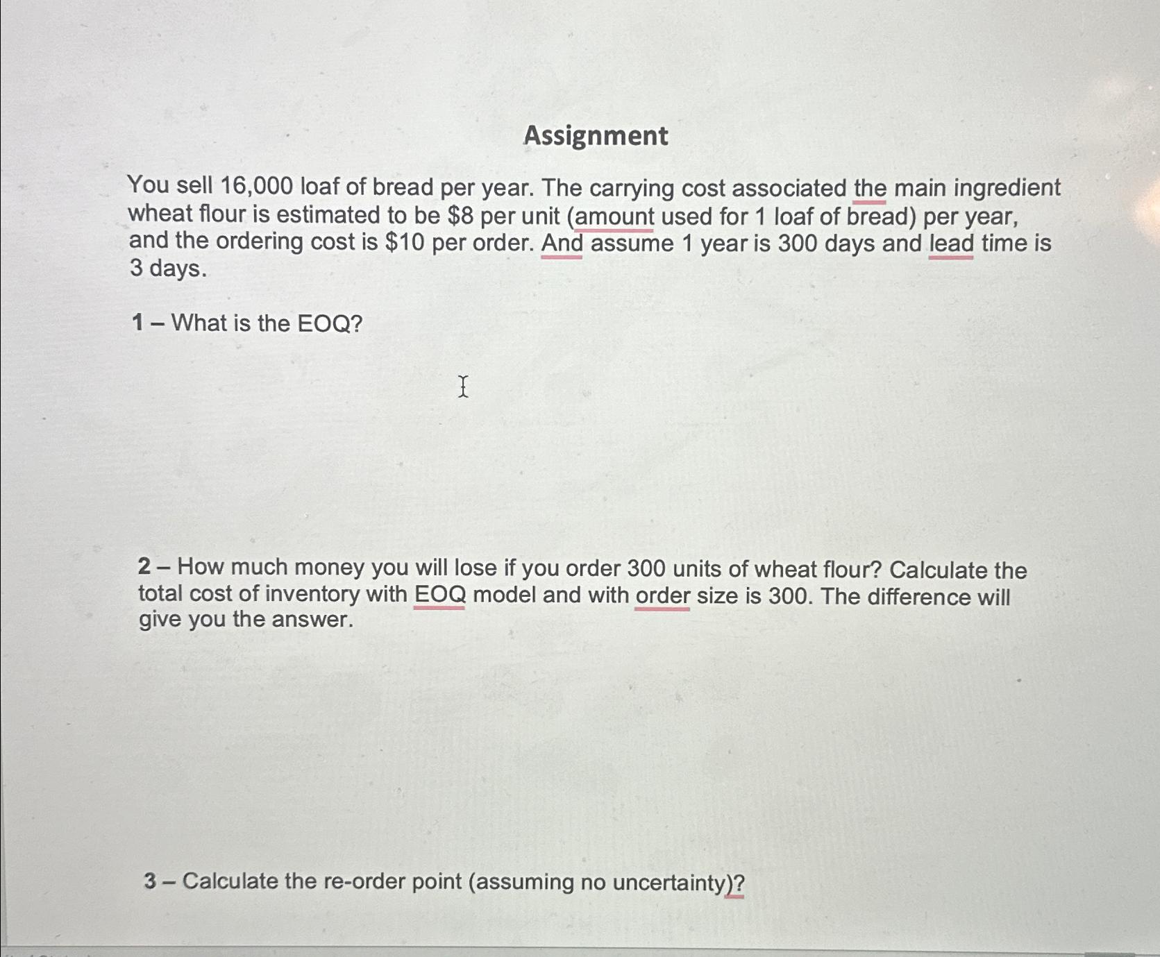  Assignment You sell 16,000 loaf of bread per year. The carrying