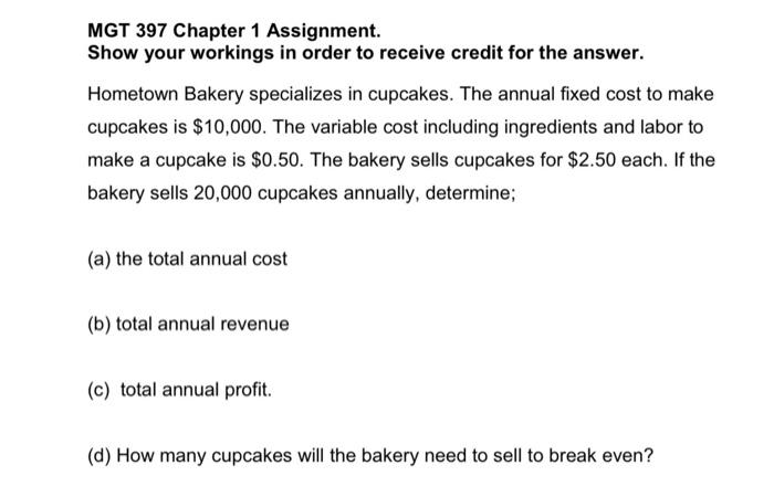 please Show Work in step by step MGT 397 Chapter 1 Assignment.