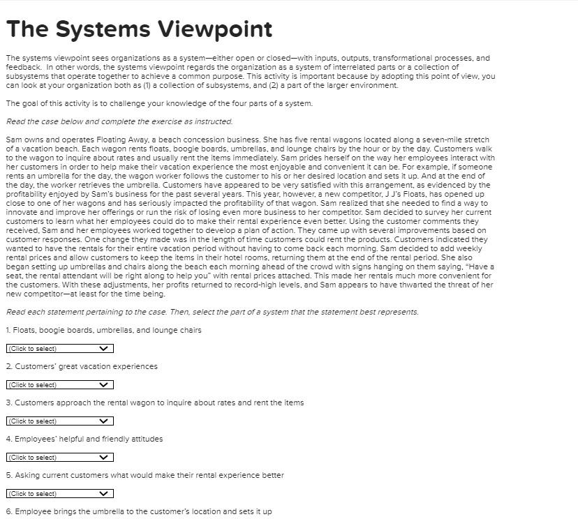  The systems viewpoint sees organizations as a system-either open or closed-with