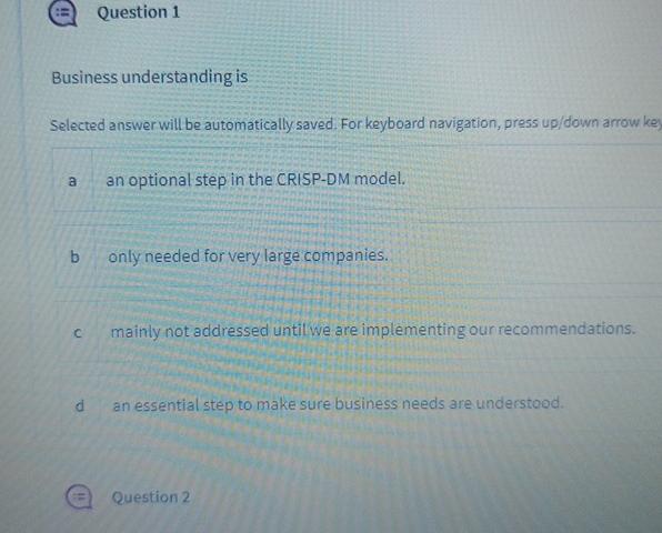  Question 1 Business understanding is Selected answer will be automatically saved.