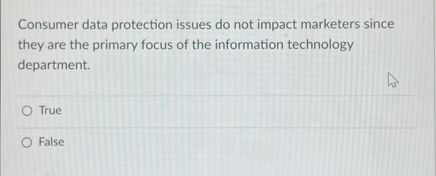  Consumer data protection issues do not impact marketers since they are
