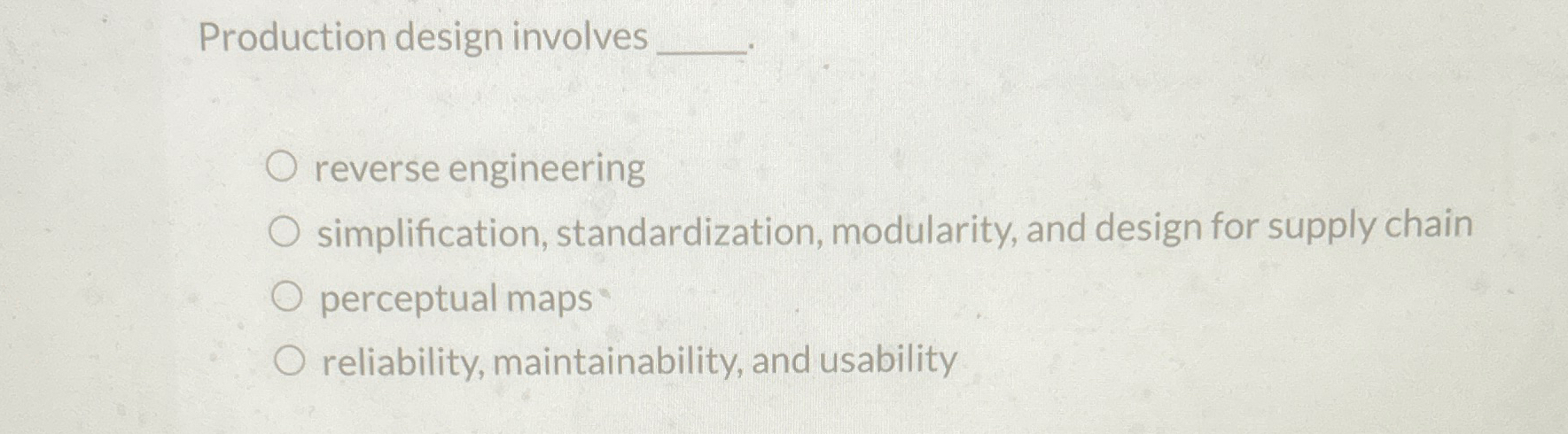  Production design involves q, reverse engineering simplification, standardization, modularity, and design