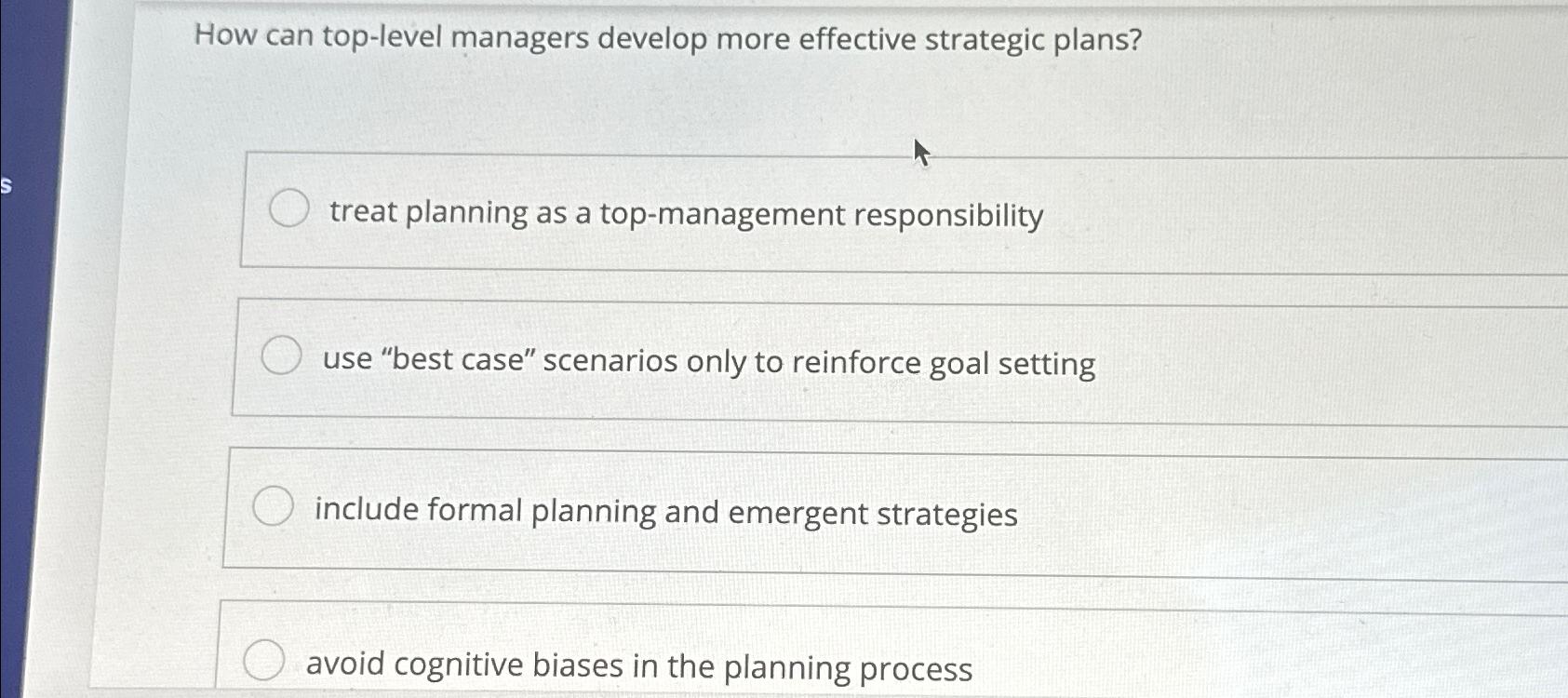  How can top-level managers develop more effective strategic plans? treat planning