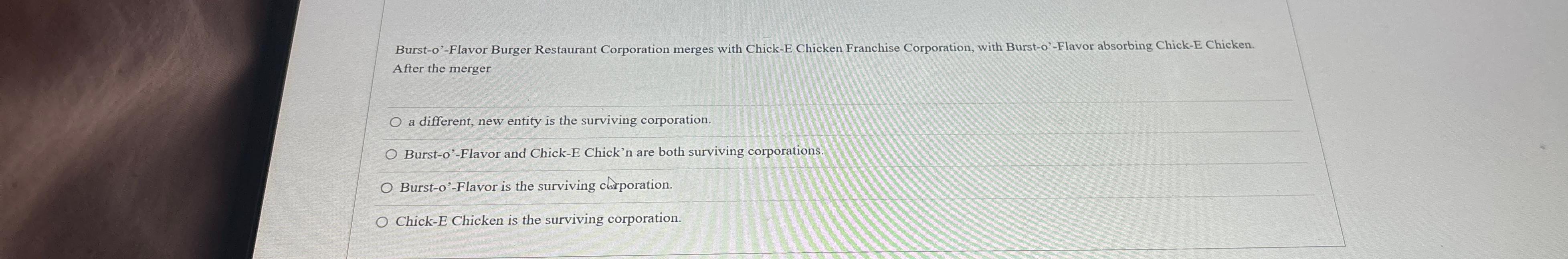  After the merger a different, new entity is the surviving corporation.