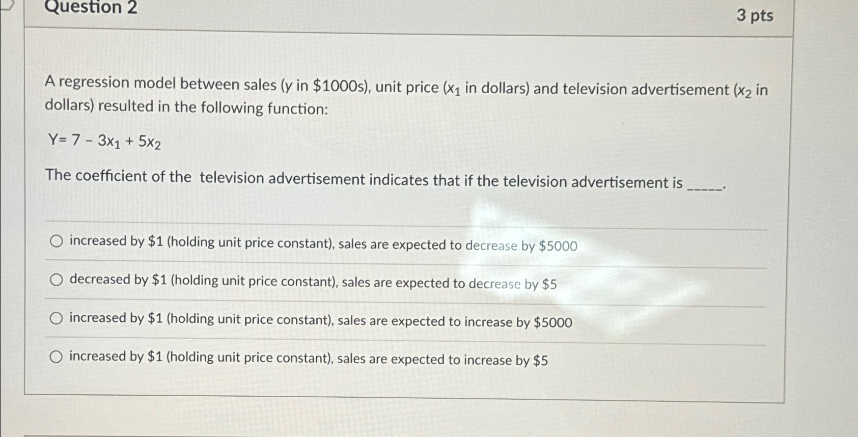  Question 2 3 pts A regression model between sales (y in