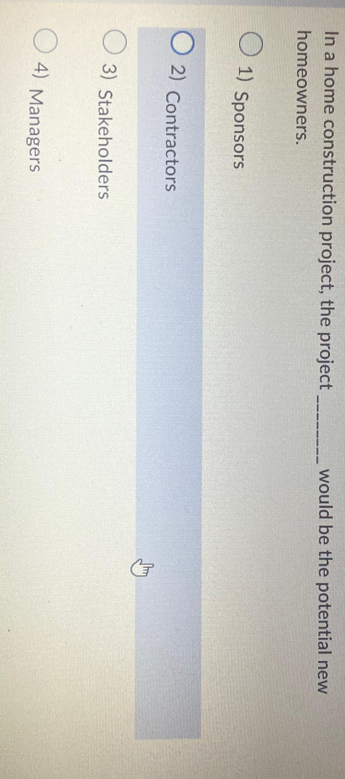  In a home construction project, the project would be the potential