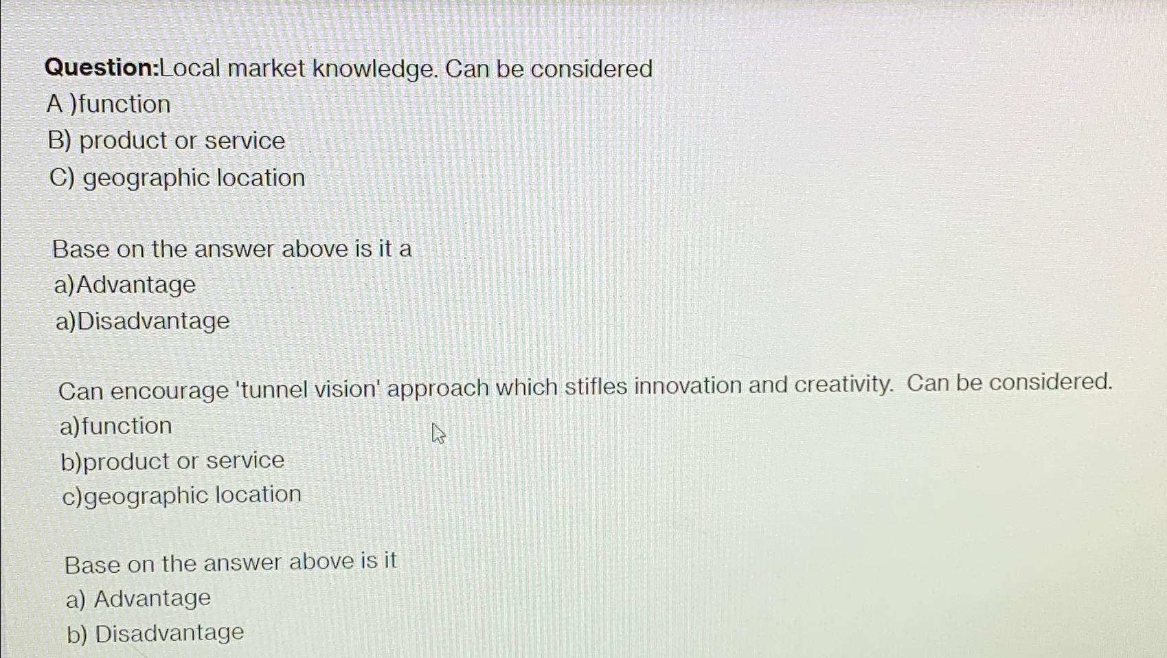  Question:Local market knowledge. Can be considered A ) function B) product
