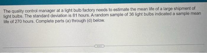 please only solve question D. The quality control manager at a light