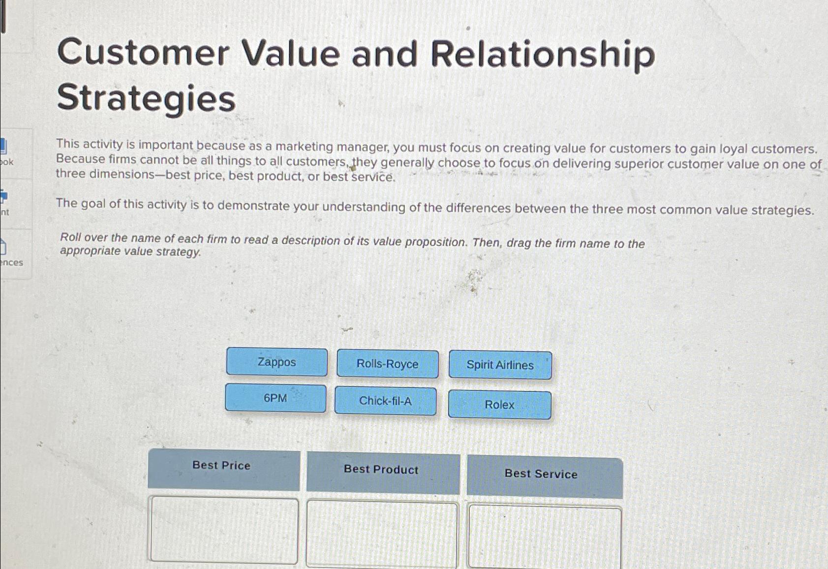  Customer Value and Relationship Strategies This activity is important because as