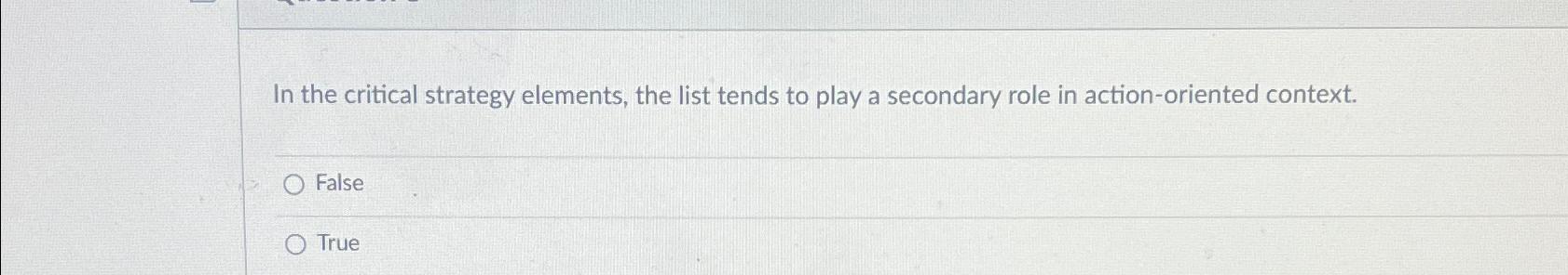  In the critical strategy elements, the list tends to play a