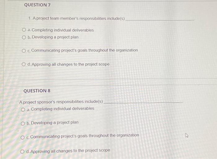 7,8 1. A project team member's responsibilities include(s) a. Completing individual delverables