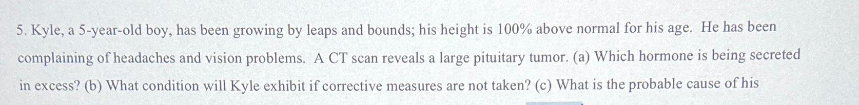  Kyle, a 5-year-old boy, has been growing by leaps and bounds;