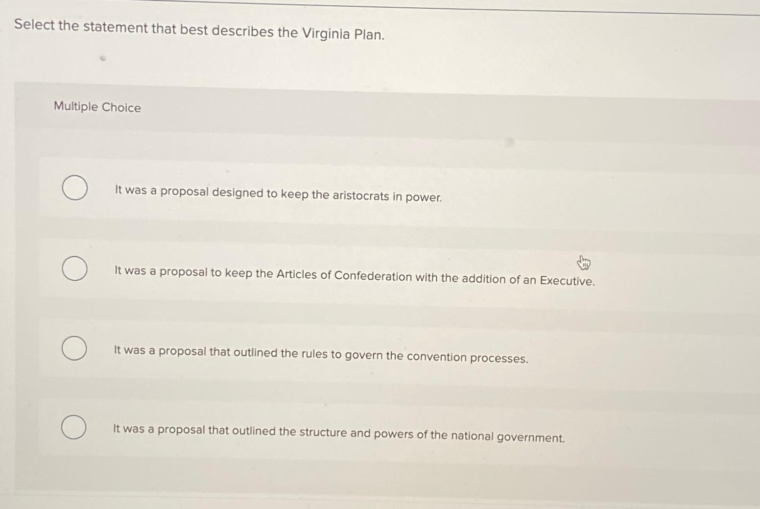  Select the statement that best describes the Virginia Plan. Multiple Choice