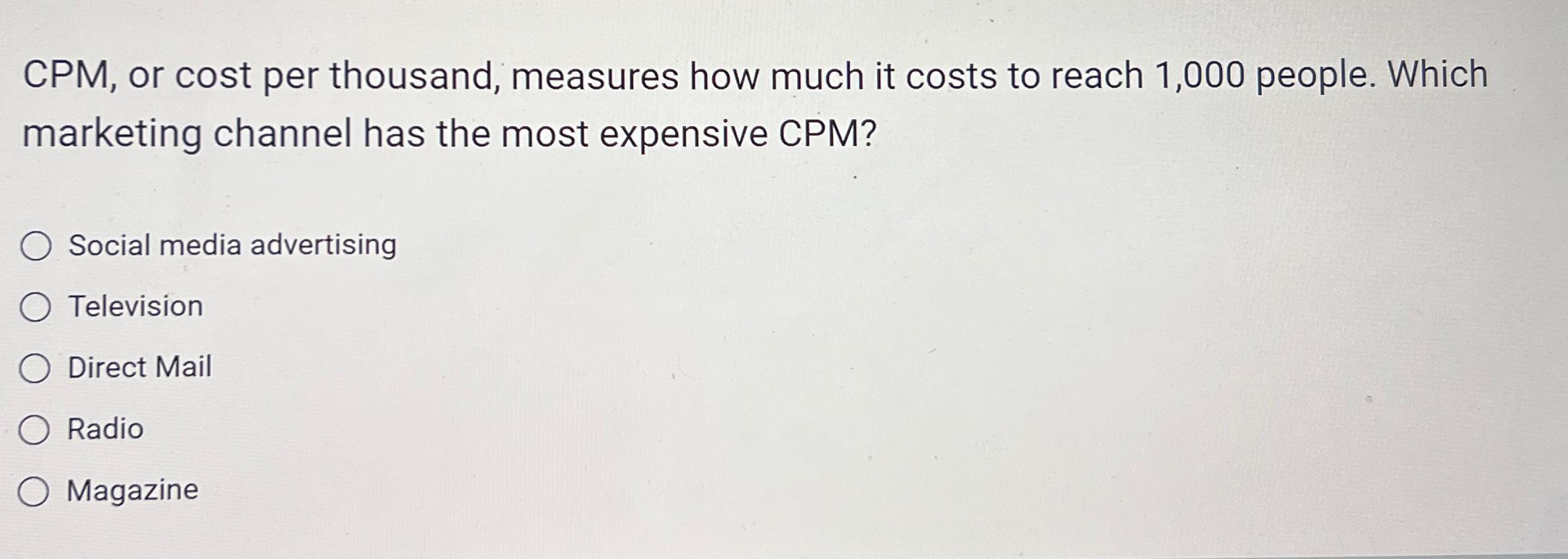  CPM, or cost per thousand, measures how much it costs to
