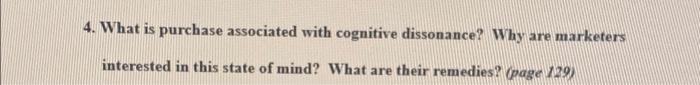  4. What is purchase associated with cognitive dissonance? Why are marketers