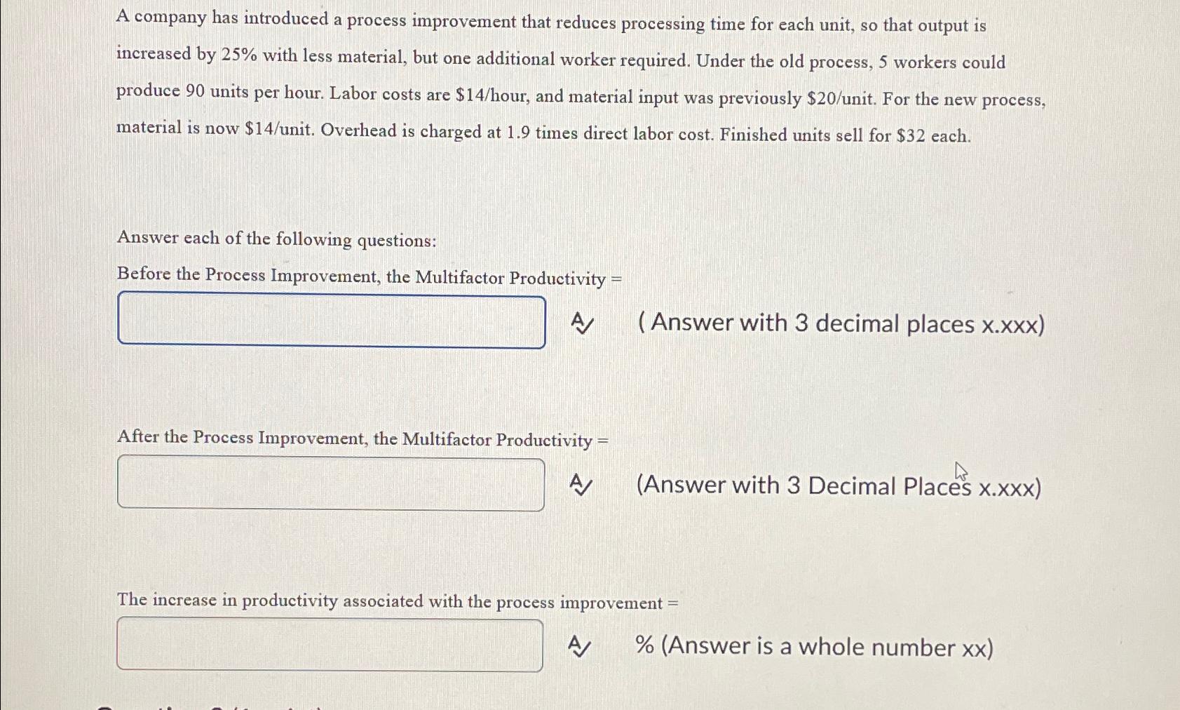  A company has introduced a process improvement that reduces processing time