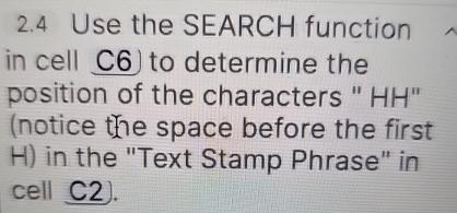  2.4 Use the SEARCH function in cell C6) to determine the