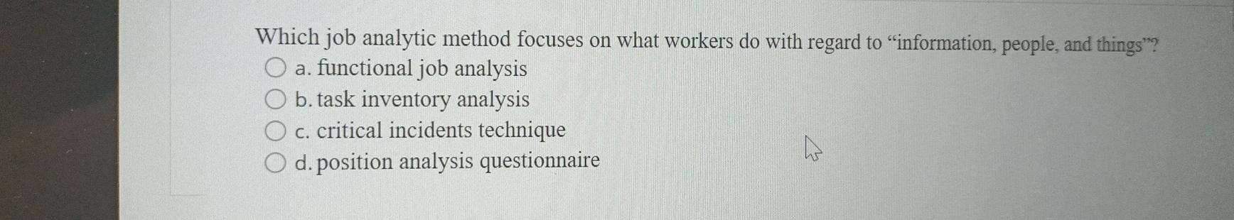  Which job analytic method focuses on what workers do with regard