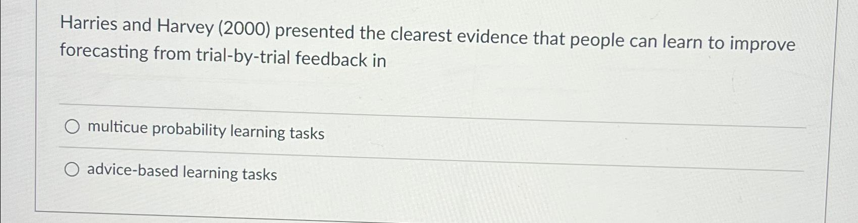  Harries and Harvey (2000) presented the clearest evidence that people can