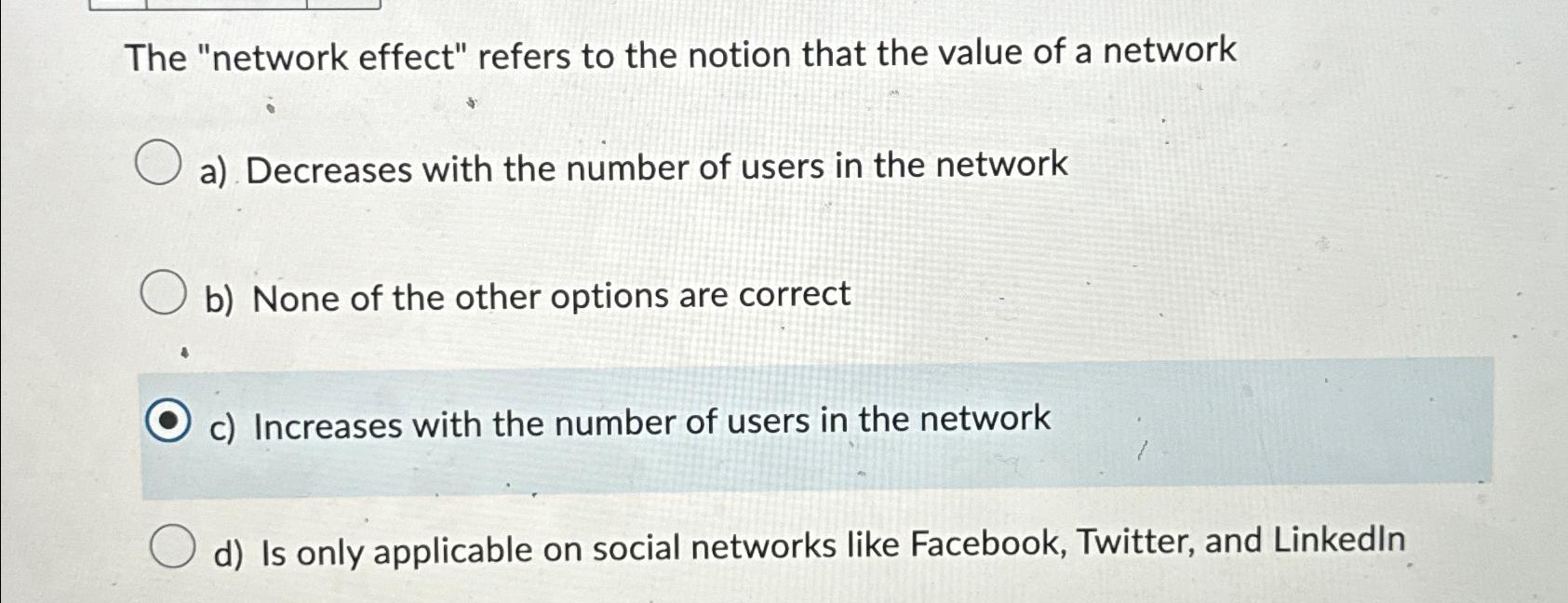  The "network effect" refers to the notion that the value of