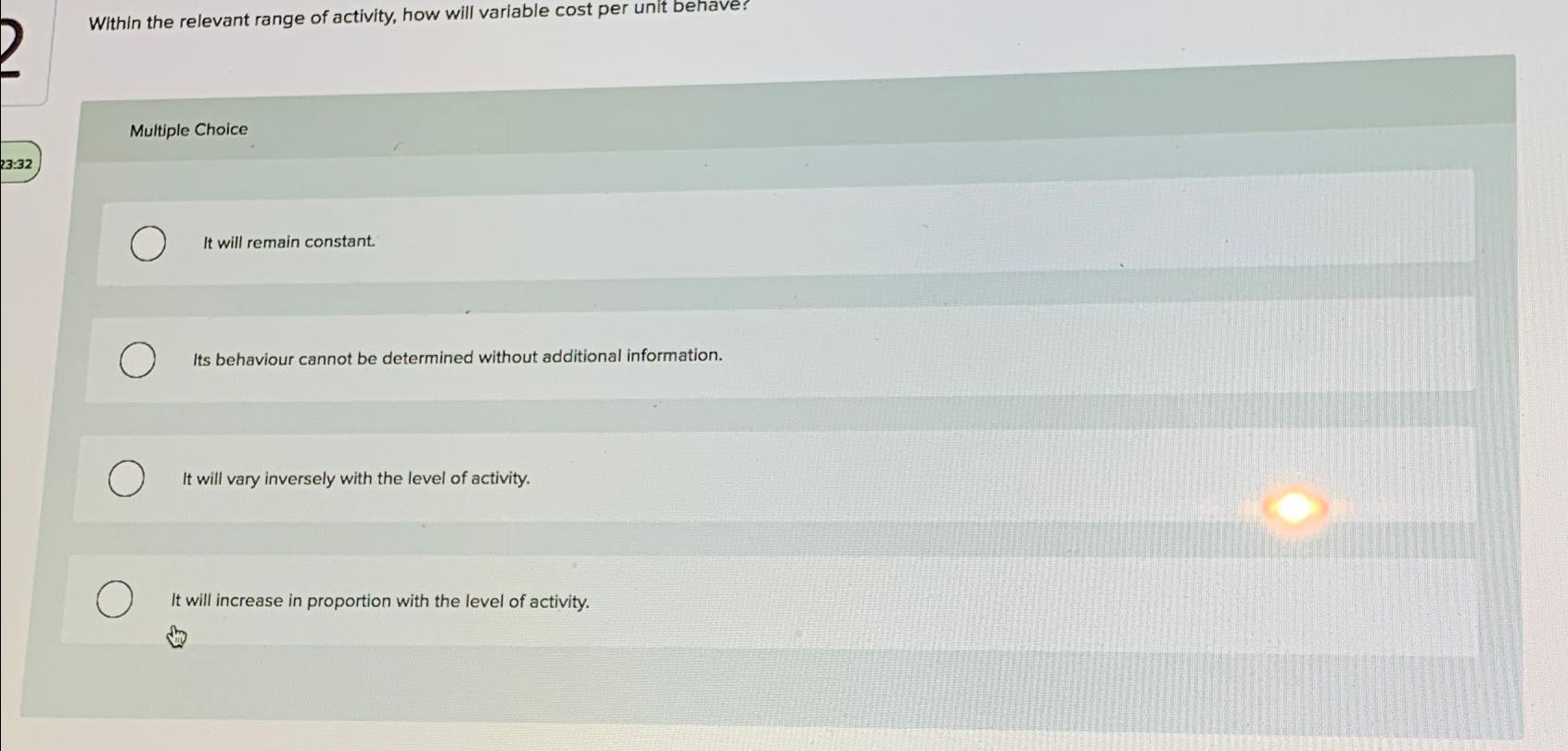 Within the relevant range of activity, how will variable cost per