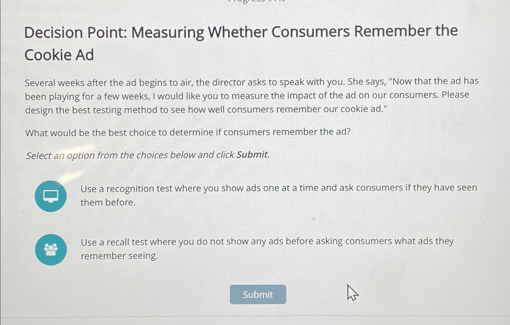  Decision Point: Measuring Whether Consumers Remember the Cookie Ad Several weeks