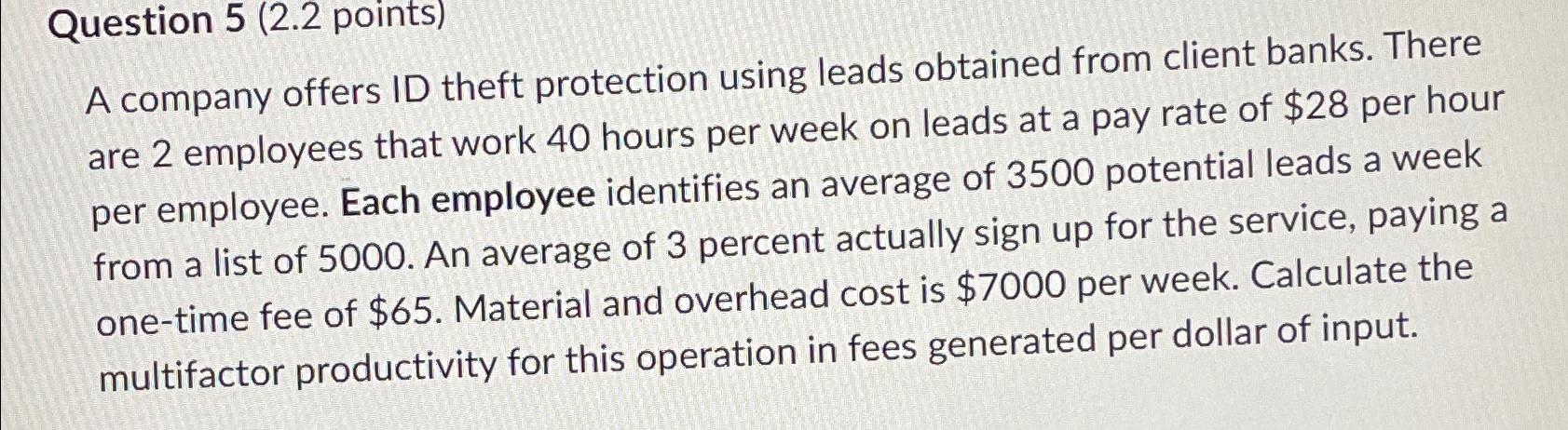  Question 5(2.2 points) A company offers ID theft protection using leads