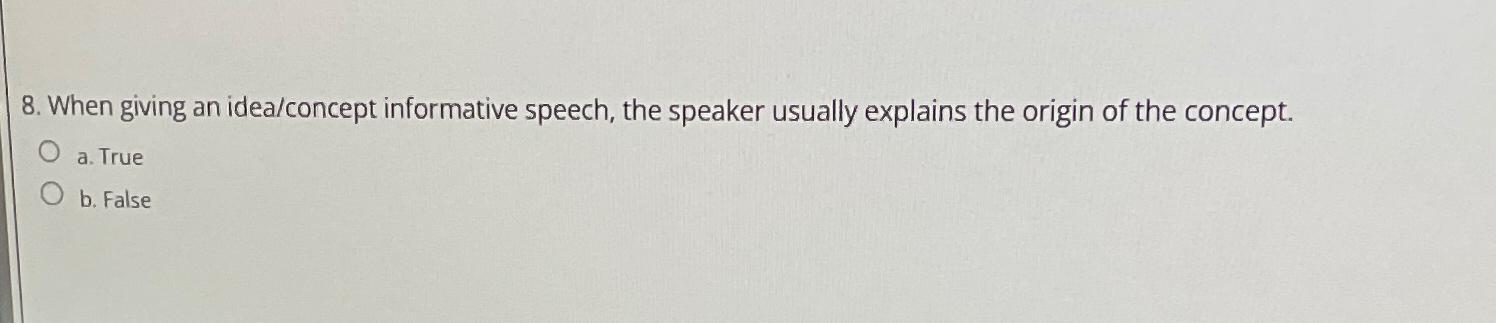  When giving an idea/concept informative speech, the speaker usually explains the