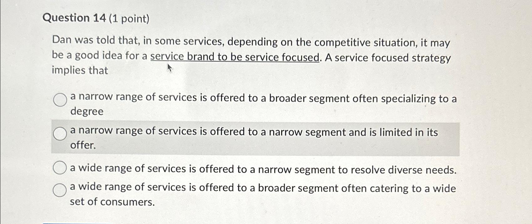  Question 14(1 point) Dan was told that, in some services, depending