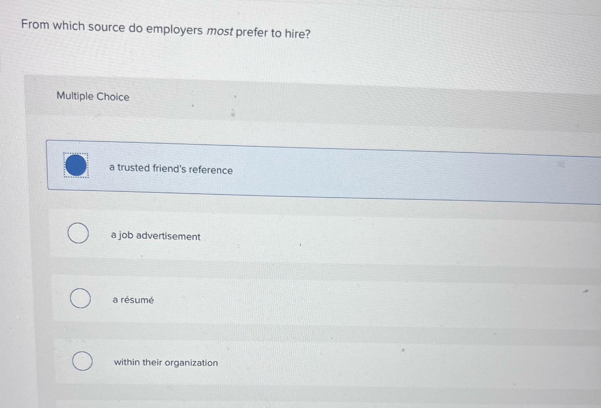  From which source do employers most prefer to hire? Multiple Choice
