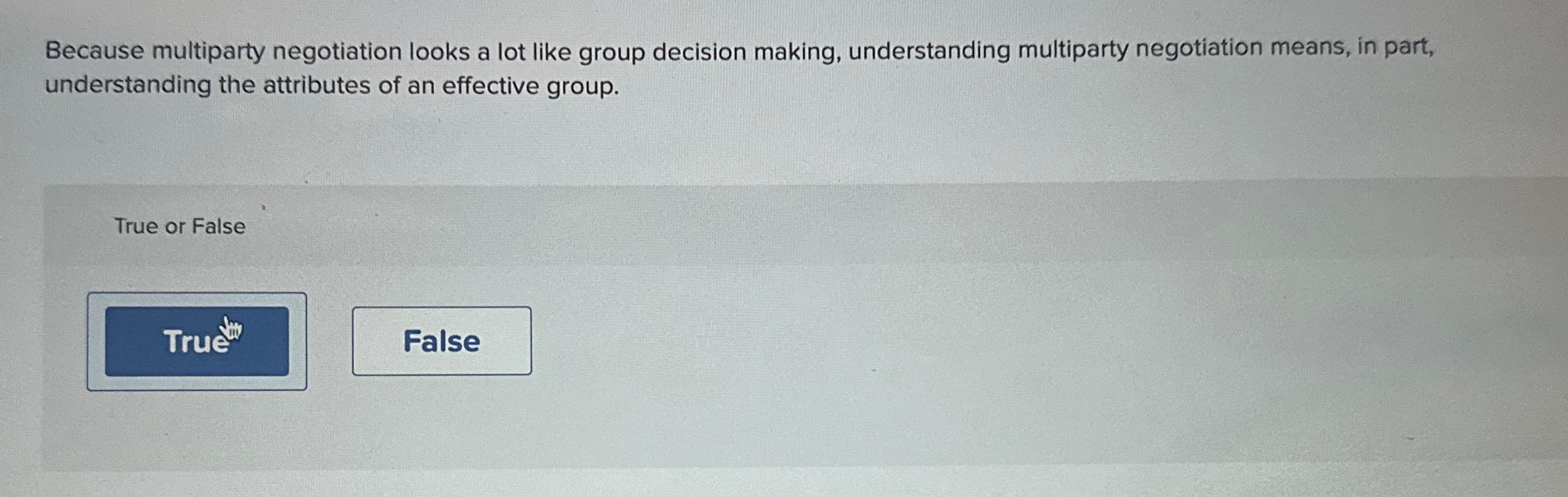  Because multiparty negotiation looks a lot like group decision making, understanding