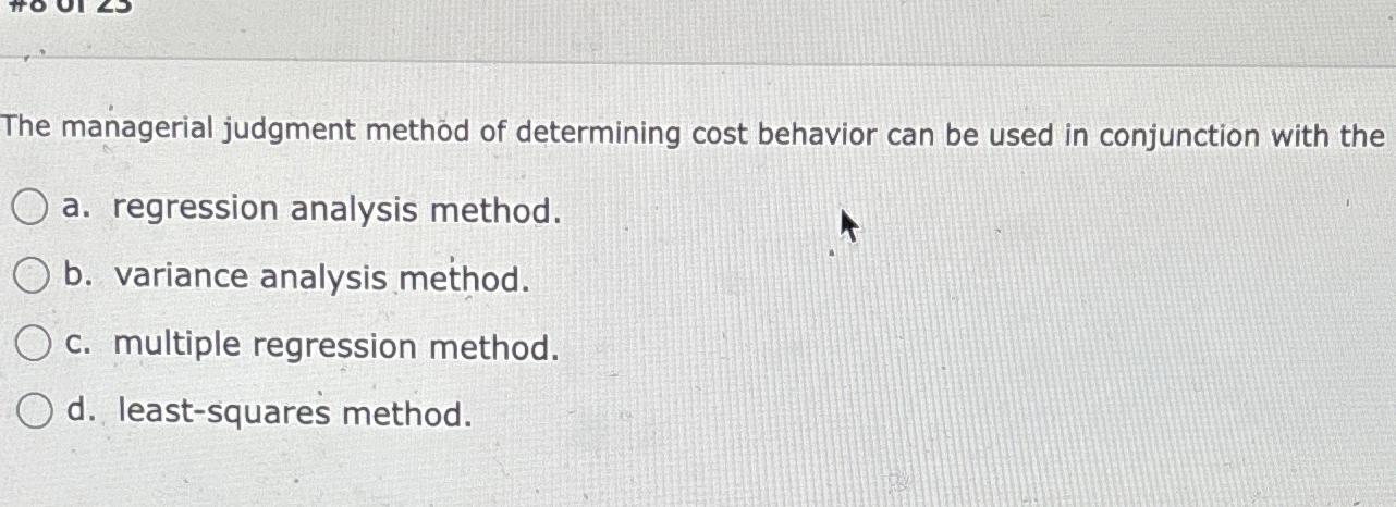  The managerial judgment method of determining cost behavior can be used